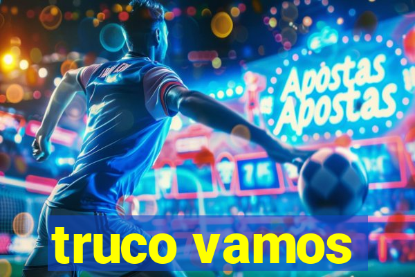 truco vamos